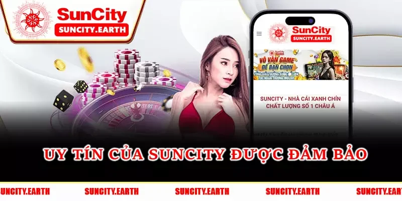 Uy tín của Suncity được đảm bảo