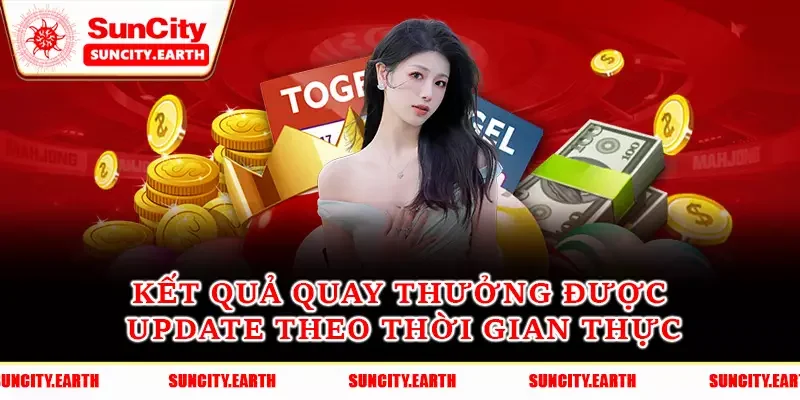 Kết quả quay thưởng được update theo thời gian thực Kết quả quay thưởng được update theo thời gian thực